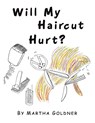 Will My Haircut Hurt? - Martha Goldner - 9798369420454