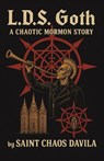 L. D. S. Goth - Saint Chaos Davila - 9798369449837