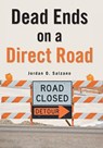 Dead Ends on a Direct Road - Jordan O. Salzano - 9798369465905