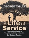 George Tobias A Life of Service From Stretcher-bearer in World War 1 to Bishop of Namibia - Robert Tobias - 9798369498514