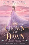 Crown of Dawn - C. M. McCann - 9798370229831
