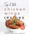Top-Notch Chicken Wings Recipes: The Bangiest Chicken Wings You'll Ever Try - Tyler Sweet - 9798371145000