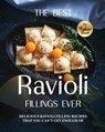 The Best Ravioli Fillings Ever: Delicious Ravioli Filling Recipes That You Can't Get Enough Of - Tyler Sweet - 9798371145239