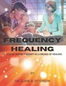 Frequency Healing: Use of Sound Therapy as a Means of Healing - Clark B. Peterson - 9798372058552
