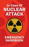 In Case Of Nuclear Attack Emergency Handbook - George Gibson - 9798372745315