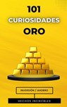 101 Curiosidades Oro: Libro de Inversión y Hechos Reales - VC Brothers - 9798373525701
