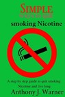 Simple ways to quit smoking Nicotine: A step by step guide to quit smoking Nicotine and live long - WARNER,  Anthony J. - 9798373614887