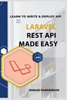 Laravel REST API Made Easy: LEARN TO WRITE FLUENT LARAVEL API with Omkar Panherkar - Omkar Panherkar - 9798373957571