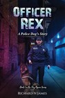 Officer Rex: (A Police Dog's Story) - Richard N. James - 9798374007701