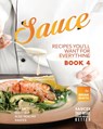 Sauce Recipes You'll Want for Everything - Book 4: Not Only Tasty but Also Healthy Sauces - Brian White - 9798374360714
