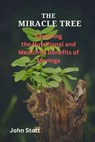 The Miracle Tree: Exploring the nutritional and medicinal benefits of moringa - John Stott - 9798375253350