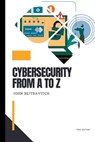 Cybersecurity from A to Z: For Beginners - John Bejtravitch - 9798375870380