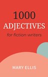 Adjectives for Fiction Writers - Mary Ellis - 9798375995236