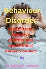 Behaviour Disorder: Intermittent explosive disorder and oppositional defiant conduct - Edward A. Johnson - 9798377171027