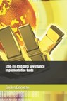 Step-by-step Data Governance Implementation Guide - Carlos Barroso - 9798377183785