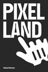 Pixel Land - Rahul Raman - 9798377865667