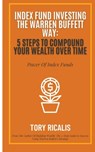 Index Fund Investing the Warren Buffett Way: 5 Steps to Compound Your Wealth Over Time - C. G - 9798377955931