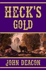 Heck's Gold: Heck and Hope, Book 3 - John Deacon - 9798378563944
