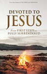 Devoted to Jesus: From First Steps to Fully Surrendered - Stephen Kendrick - 9798384500728