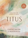 Titus - Bible Study Book with Video Access: Displaying the Gospel of Grace - Courtney Doctor - 9798384502739