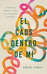 El Caos Dentro de Mí: Consuelo Bíblico Para Un Corazón Ansioso - Edyah Ramos - 9798384504528