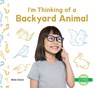 I'm Thinking of a Backyard Animal - Bela Davis - 9798384900528