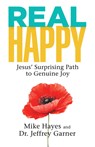 Real Happy: Jesus' Surprising Path to Genuine Joy - Mike Hayes - 9798385010974