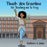 Thank You Grandma for Teaching Me to Pray - Barbara A. Jones - 9798385023943
