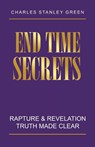 End Time Secrets - Charles Stanley Green - 9798385031641