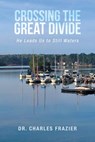 Crossing the Great Divide - Charles Frazier - 9798385032617