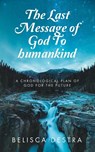 The Last Message of God To humankind - Belisca Destra - 9798385047864
