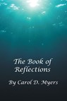 The Book of Reflections - Carol D. Myers - 9798385050185