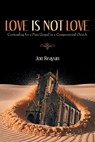 Love is Not Love - Jon Reagan - 9798385055395