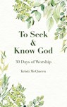 To Seek & Know God - Kristi McQueen - 9798385058846