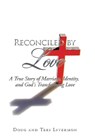 Reconciled by Love - Doug Livermon ; Teri Livermon - 9798385078462