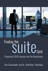 Finding the Suite Spot: Preparing Your Journey Into the Boardroom - Constandis Constantine - 9798385169627