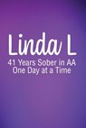 Linda L: 41 Years Sober in AA One Day at a Time - Linda L. - 9798385175765