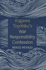 Kagawa Toyohiko's War Responsibility Confession - Mikio Miyagi - 9798385200399