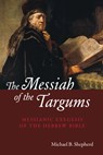The Messiah of the Targums - Michael B. Shepherd - 9798385204250