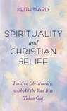 Ward, K: Spirituality and Christian Belief - Keith Ward - 9798385204830
