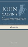 Commentaries on the First Book of Moses Called Genesis, Volume 1 - John Calvin - 9798385209767