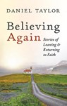 Believing Again - Daniel Taylor - 9798385211555