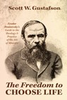 The Freedom to Choose Life - Scott W. Gustafson - 9798385213184