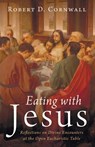 Eating with Jesus - Robert D. Cornwall - 9798385213450