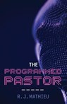 The Programmed Pastor - R. J. Mathieu - 9798385227358