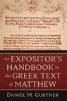 An Expositor's Handbook to the Greek Text of Matthew - Daniel M. Gurtner - 9798385230150