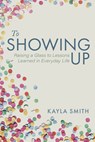 To Showing Up - Kayla Smith - 9798385230457