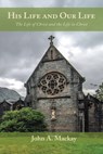 His Life and Our Life - John a. MacKay - 9798385233052
