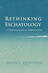 Rethinking Eschatology - Jason L. Quintern - 9798385235063