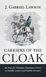 Carriers of the Cloak - J. Gabriel Lawson - 9798385236541
